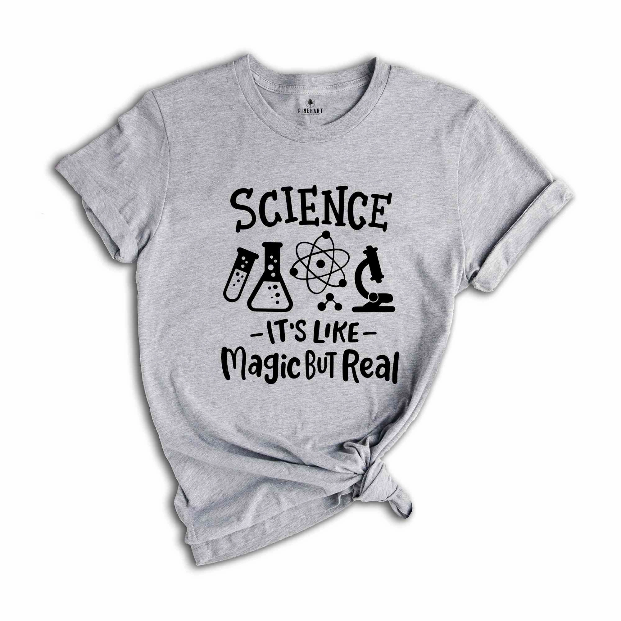 Cool Science Shirt, Science It's Like Magic But Real T-Shirt, Science Lover Shirt, Science Teacher Tee, Science Shirt, Teacher Shirt