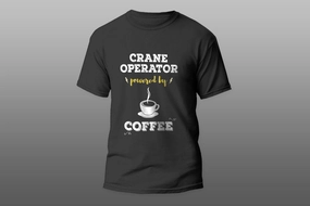 Crane Operator Powered By Coffee Cool Gift T-shirt