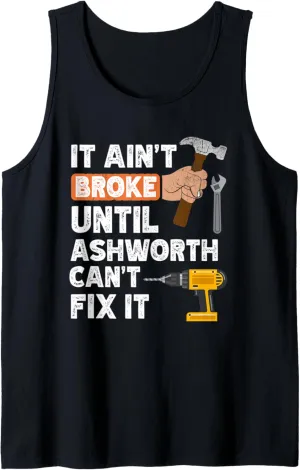 Funny Ashworth handyman hardware store tools ain't broke Tank Top