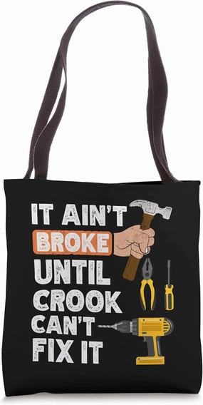 Funny Crook handyman hardware store tools ain't broke Tote Bag