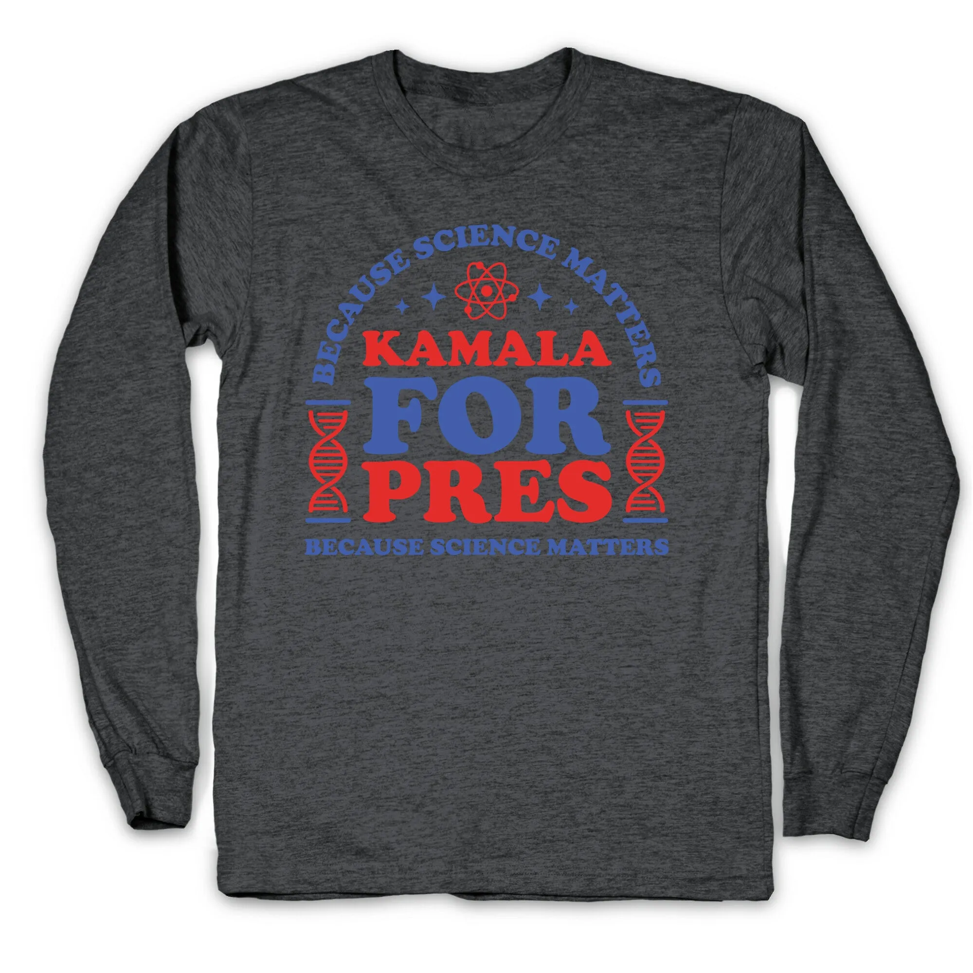 Kamala Because Science Matters Longsleeve Tee