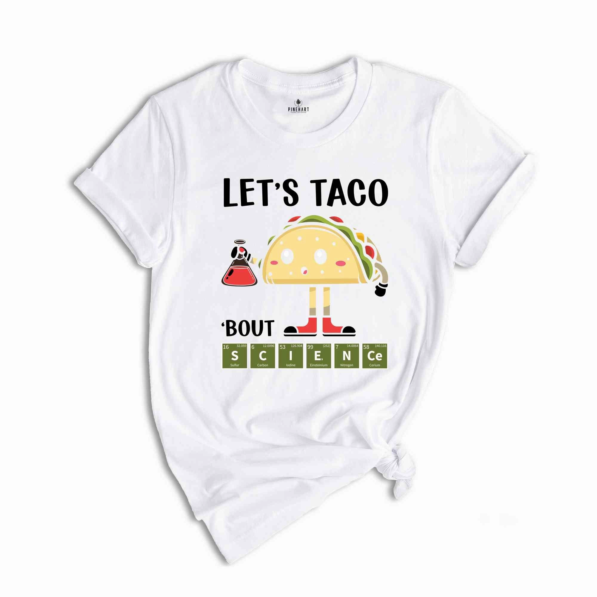 Let's Taco Bout Science Shirt, Taco Lover Shirt, Science Shirt, Scientist Taco Shirt, Science Teacher Tee, Science Kids Shirt, Science Gift