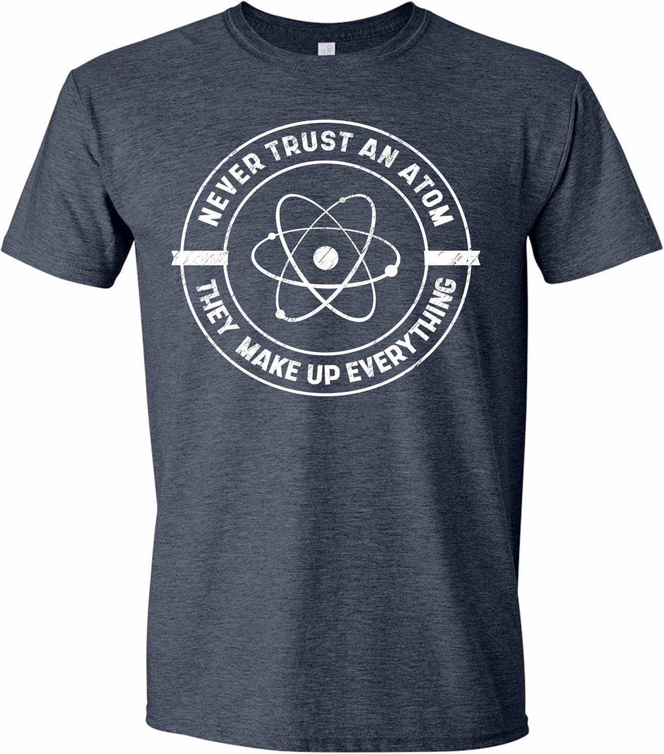 Never Trust an Atom, They Make up Everything T-Shirt Funny Science T Shirt