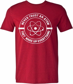 Never Trust an Atom, They Make up Everything T-Shirt Funny Science T Shirt