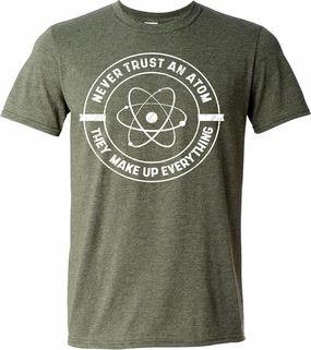 Never Trust an Atom, They Make up Everything T-Shirt Funny Science T Shirt