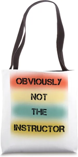 Obviously Not The Instructor No Gym Needed Design Tote Bag