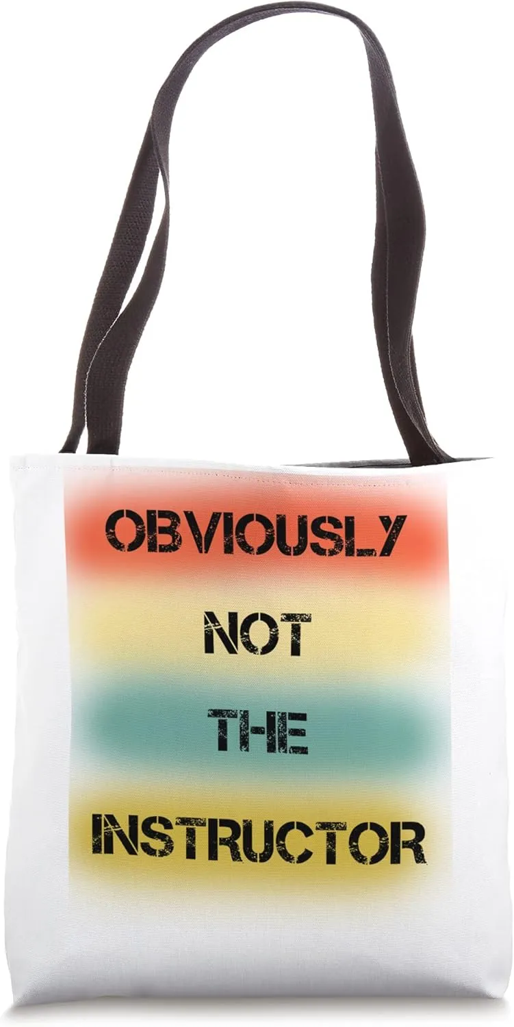 Obviously Not The Instructor No Gym Needed Design Tote Bag