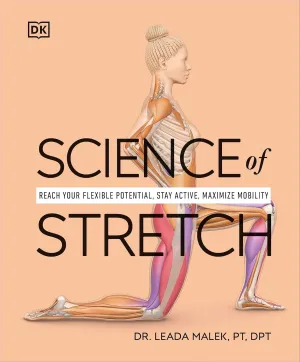 Science of Stretch: Reach Your Flexible Potential, Stay Active, Maximize Mobility (DK Science of) Paperback – November 28, 2023
