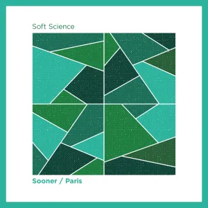 Soft Science - Sooner / Paris