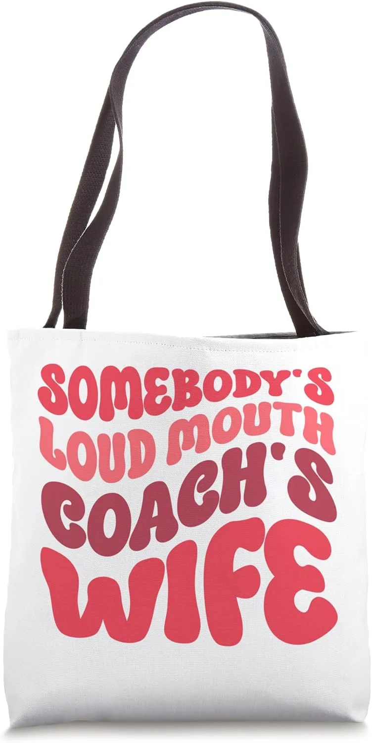 Somebody’s Loud Mouth Coach's Wife - Crazy Football Wife Tote Bag