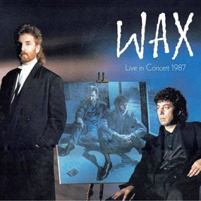 Wax Live In Concert 1987 1 Edition)